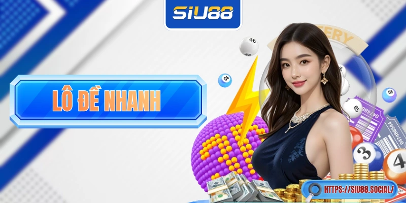 Cách Chơi Lô Đề Nhanh Tại Nhà Cái SIU88: Hướng Dẫn Chi Tiết