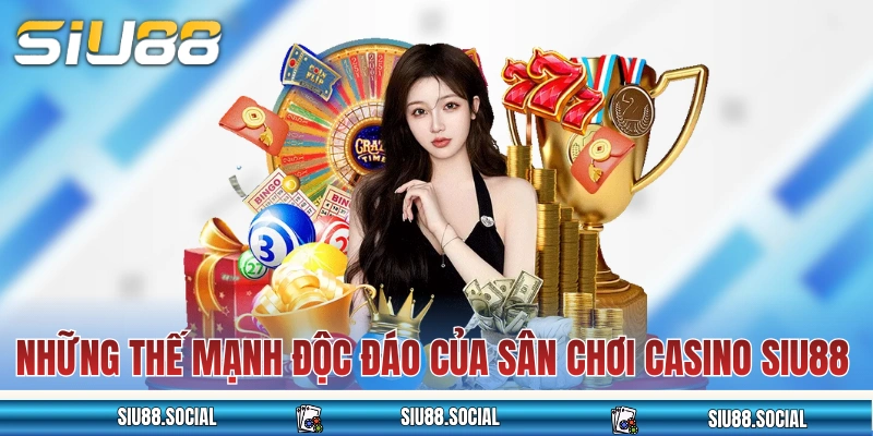 Những thế mạnh độc đáo của sân chơi casino SIU88
