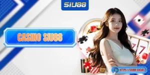 Casino SIU88 - “Xoã” Với Các Ván Bài Chân Thực Cùng Dealer