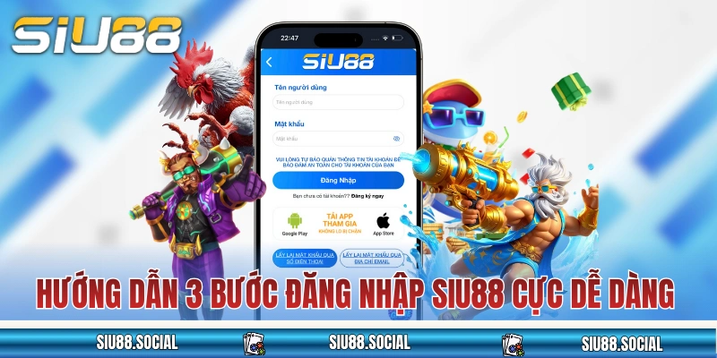 Hướng dẫn 3 bước đăng nhập SIU88 cực dễ dàng