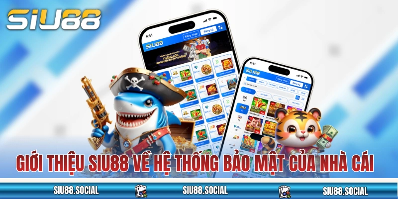 Giới Thiệu SIU88 Về Pháp Lý, Bảo Mật Và Sứ Mệnh Cốt Lõi 2 Giới thiệu SIU88 về hệ thống bảo mật của nhà cái