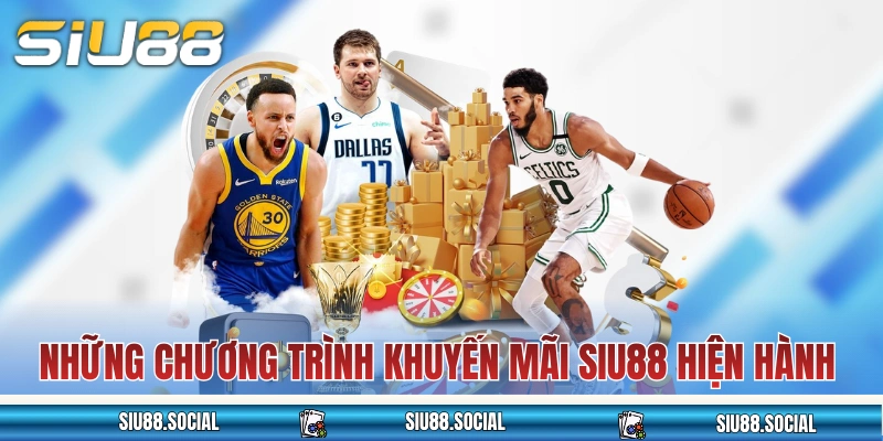 Những chương trình khuyến mãi SIU88 hiện hành