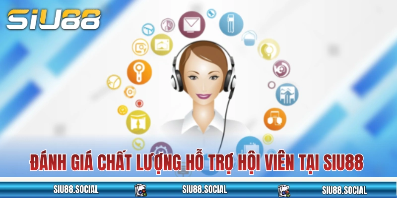 Liên Hệ Siu88 1 Đánh giá chất lượng hỗ trợ hội viên tại SIU88