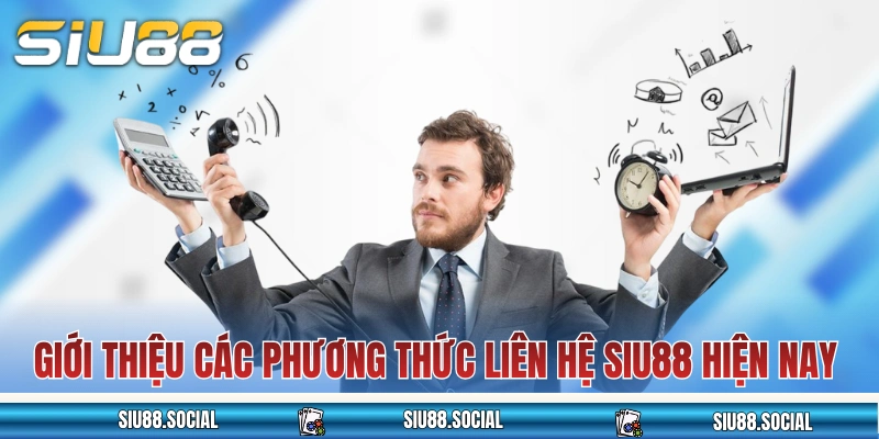 Liên Hệ Siu88 2 Giới thiệu các phương thức liên hệ SIU88 hiện nay