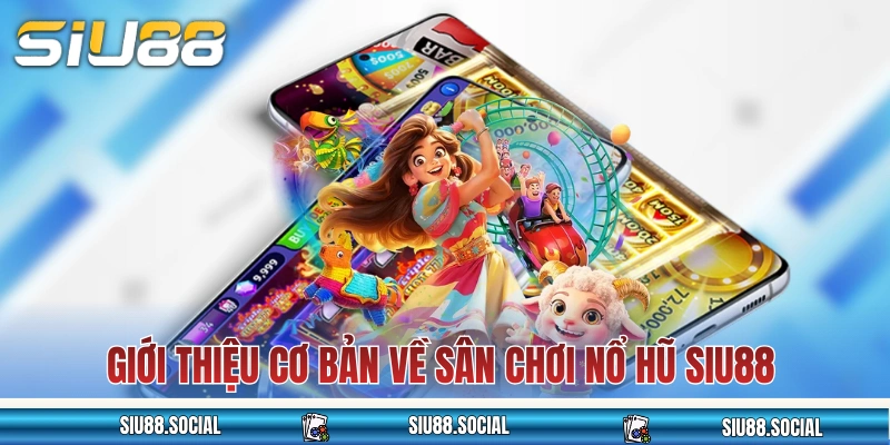 Nổ Hũ SIU88 Siêu Cuốn Hút Với Hơn 720+ Lựa Chọn Chất Lượng 2 Giới thiệu cơ bản về sân chơi nổ hũ SIU88