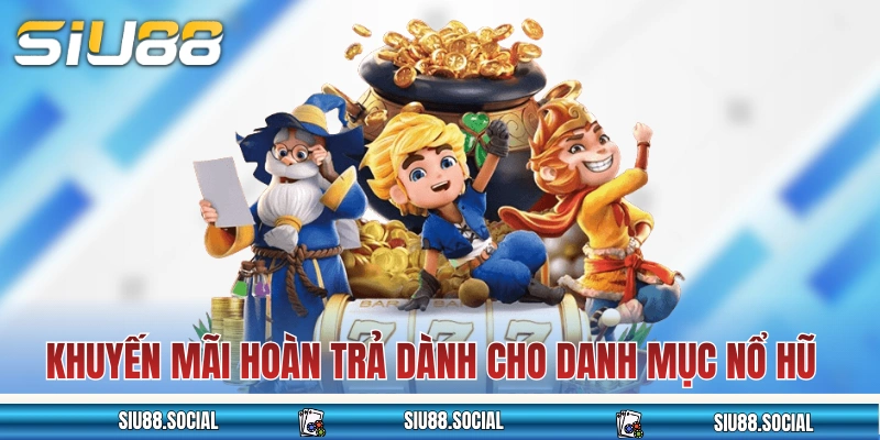 Nổ Hũ SIU88 Siêu Cuốn Hút Với Hơn 720+ Lựa Chọn Chất Lượng 4 Khuyến mãi hoàn trả dành cho danh mục nổ hũ SIU88