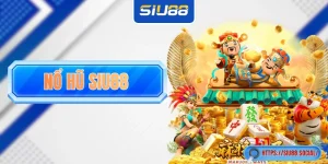 Nổ Hũ SIU88 Siêu Cuốn Hút Với Hơn 720+ Lựa Chọn Chất Lượng