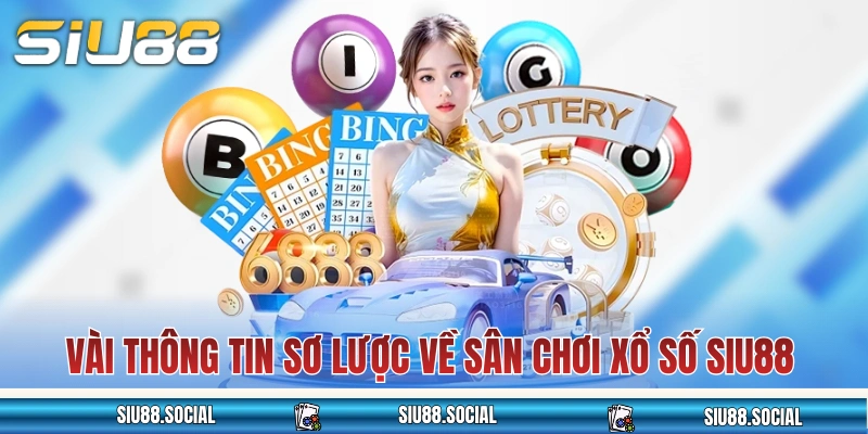 Xổ Số SIU88 Với Vô Vàn Các Hình Thức Dự Thưởng Hấp Dẫn 2025 2 Vài thông tin sơ lược về sân chơi xổ số SIU88