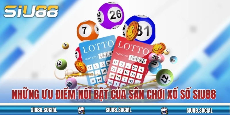 Xổ Số SIU88 Với Vô Vàn Các Hình Thức Dự Thưởng Hấp Dẫn 2025 3 Những ưu điểm nổi bật của sân chơi xổ số SIU88