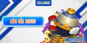 Cẩm Nang Hướng Dẫn Xóc Đĩa SIU88 Dành Cho Các “Tân Binh”